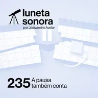 Luneta Sonora 235: A pausa também conta