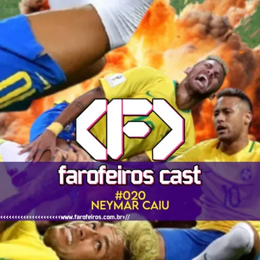 Neymar Caiu? - Farofeiros Cast #020