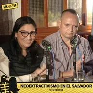 154. MKpod. HITZALDIA || NEOEXTRACTIVISMO EN EL SALVADOR (2025-10-28)