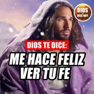 Dios te Dice Hoy: Me hace feliz ver tu fe #727