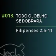 #013. Todo o Joelho se dobrará
