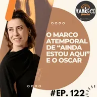 #122 RP | O marco atemporal de “Ainda Estou Aqui” e o Oscar