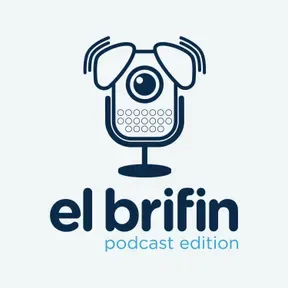 El Brifin: Podcast Edition