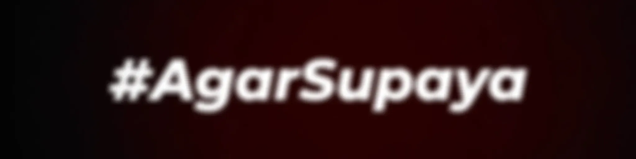 #AgarSupaya