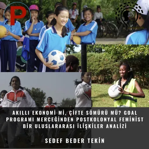 Akıllı Ekonomi mi, Çifte Sömürü mü? Goal Programı Merceğinden Postkolonyal Feminist Bir Uluslararası İlişkiler Analizi