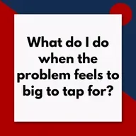 When Your Problem Feels Too Big to Tap On: A 5-Step Approach (Pod #713)