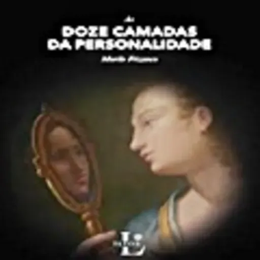 As 12 Camadas da Personalidade | Murilo Frizanco