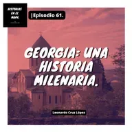 Georgia: Una historia milenaria. 