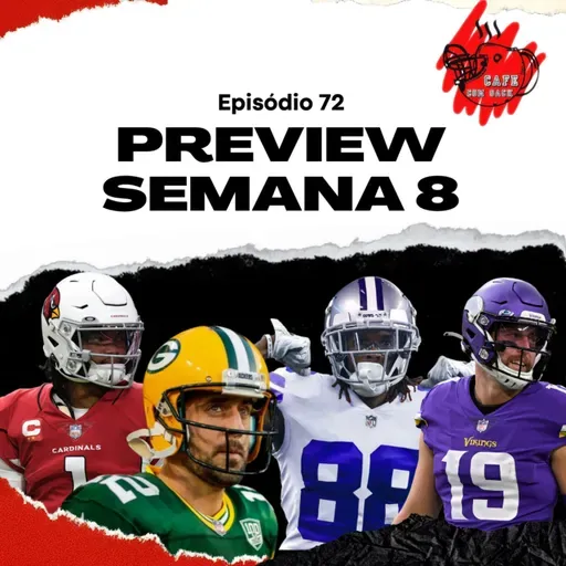 Ep. 72 - Preview Semana 8