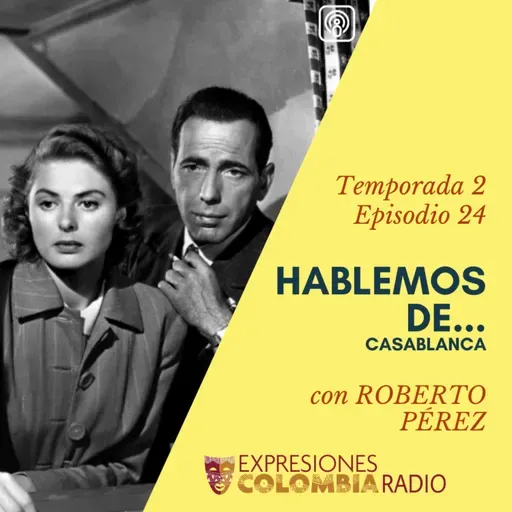 EP 34 HABLEMOS DE... CASABLANCA CON ROBERTO PÉREZ