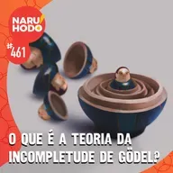 Naruhodo #461 - O que é a teoria da Incompletude de Godel?