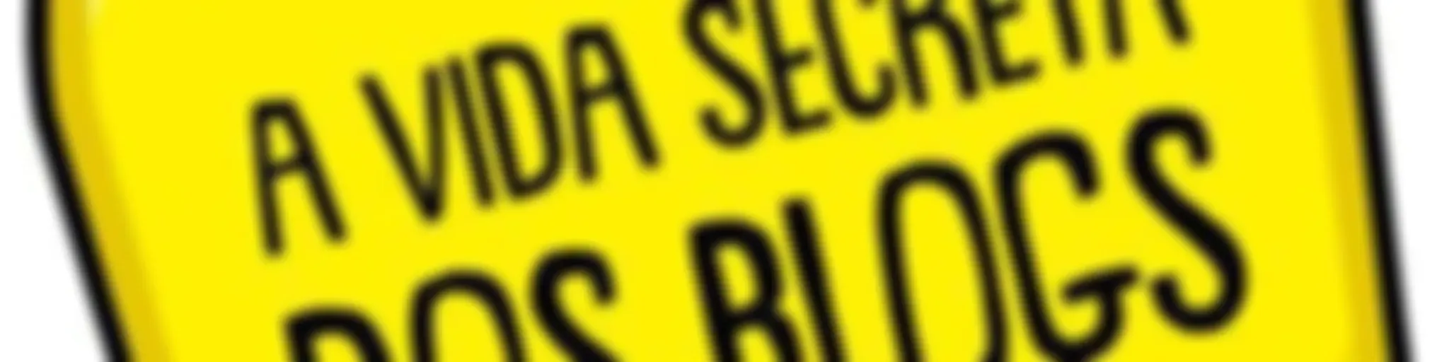 A Vida Secreta dos Blogs
