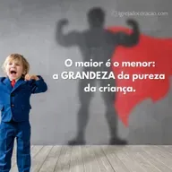 O Maior é o Menor, a grandeza da pureza da criança - Refletir Online