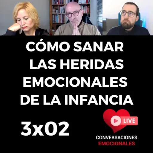 3x02 ⏩ Cómo SANAR las   HERIDAS   EMOCIONALES de la INFANCIA
