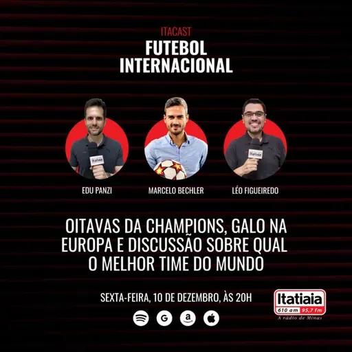Oitavas da Champions League, Galo na Europa e discussão sobre qual o melhor time do mundo na atualidade