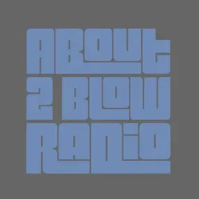 About 2 Blow Radio