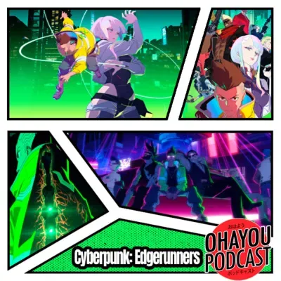 Ohayou Podcast 74 - Cyberpunk: Edgerunners.