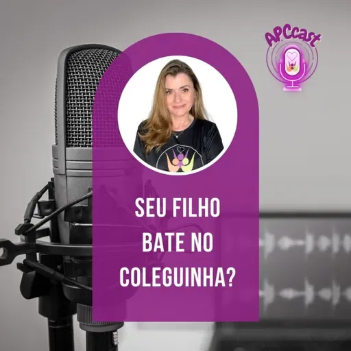 #53 - SEU FILHO BATE NO COLEGA?