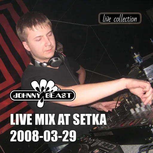 Johnny Beast, MC Power Pavel - Live Mix At Setka (2008-03-28) Part 1