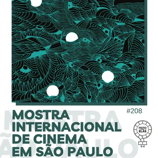 Feito por Elas #208 49ª Mostra Internacional de Cinema em São Paulo