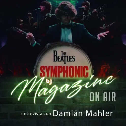 Bj Magazine #Entrevista: #DamiánMahler nos trae la Magia de #TheBeatles