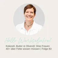 Kokosöl, Butter & Olivenöl Was Frauen 40+ über Fette wissen müssen | Folge 83