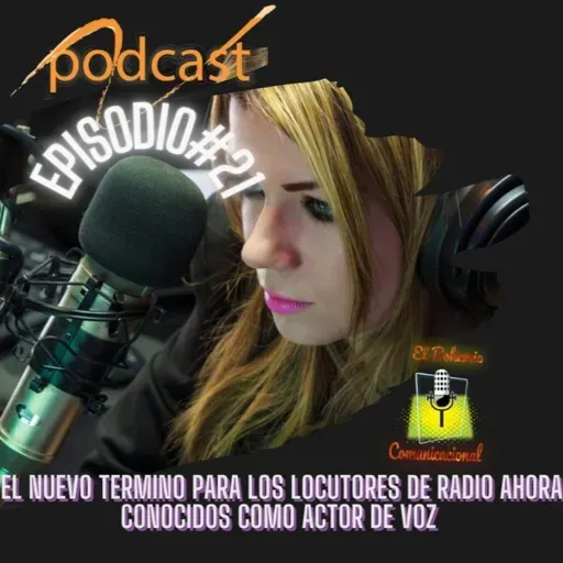 EPISODIO# 21 EL NUEVO TERMINO PARA LOS LOCUTORES DE RADIO AHORA CONOCIDOS COMO ACTOR DE VOZ