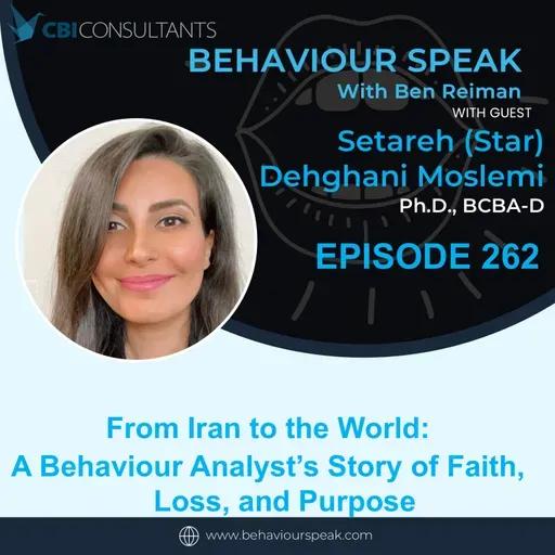 From Iran to the World: A Behaviour Analyst’s Story of Faith, Loss, and Purpose with Dr. Setareh Dehghani Moslemi Ph.D., BCBA-D