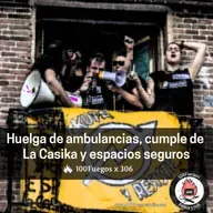 100Fuegos x 306: huelga de ambulancias, cumple de La Casika y espacios seguros
