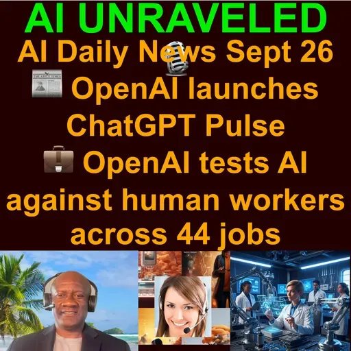 AI & Tech Daily News Rundown: 🗞️ChatGPT gets proactive with new Pulse briefs  🤖 Meta launches ‘Vibes,’ a short-form video feed of AI slop 💼 OpenAI tests AI against human workers across 44 jobs & more (Sept. 26th 2025)