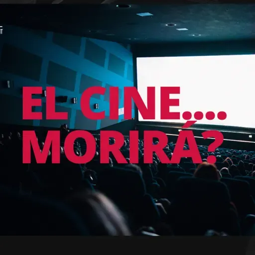 Episode 527: The Movie Theater will Die? Episodio 527:El Cine ..Morira?