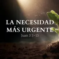 "La necesidad más urgente" Juan 3:1-15 | Hno. Félix Duarte