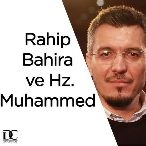 Rahip Bahira Hz. Muhammed’in peygamber olduğunu anlamış mıydı? | Doç. Dr. Zafer Duygu