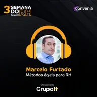 Semana do RH 3ª edição: Métodos ágeis para o RH, com Marcelo Furtado, CEO da Convenia