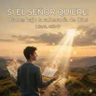 Si el Señor quiere: Planes bajo la soberanía de Dios | Sant. 4:13-17 | Pr. Joel Collado