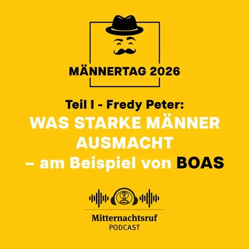 Was starke Männer ausmacht... (Teil I) ...am Beispiel von Boas (Männertag) | Fredy Peter