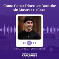 Cómo Ganar Dinero en Youtube sin Mostrar tu Cara - Eric Alanis con Nayo Escobar