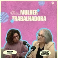#288 | Caxias Conversa | Mulher Trabalhadora