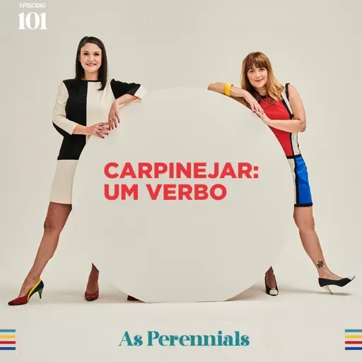 #101: Carpinejar: um verbo