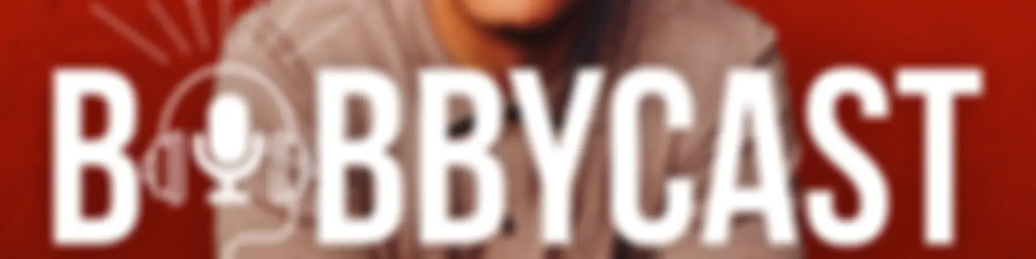 Bobbycast