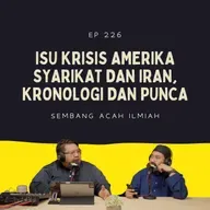 EP 226: Isu Krisis Amerika Syarikat dan Iran, Kronologi dan Punca