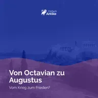 Von Octavian zu Augustus – Vom Krieg zum Frieden?
