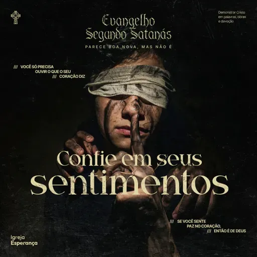 Evangelho Segundo Satanás | #5 Confie em Seus Sentimentos - Pr Igor Miguel