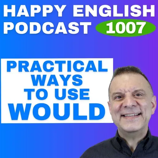 1007 - Practical Uses of Would in Everyday English