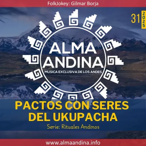 31-2025. Alma andinA - 08 setiembre 2025 [Pactos con seres del Ukupacha]