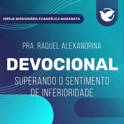 Superando o sentimento de inferioridade - Pra. Raquel Alexandrina