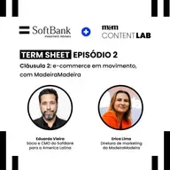 Term Sheet #2 | Cláusula 2: e-commerce em movimento, com MadeiraMadeira