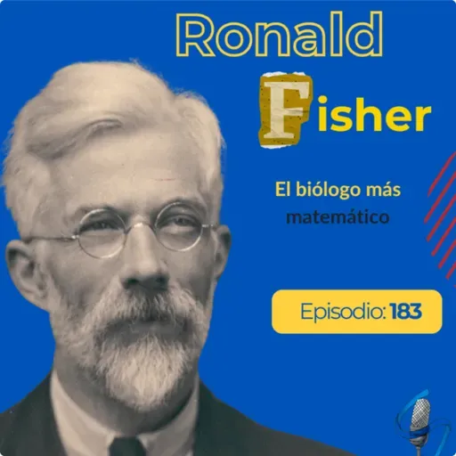 EP 183 | Ronald Fisher | El biólogo + matemático