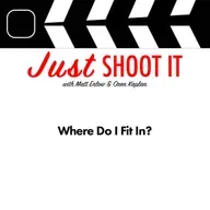 Where Do I Fit In? w/Matt & Oren - Just Shoot It 524