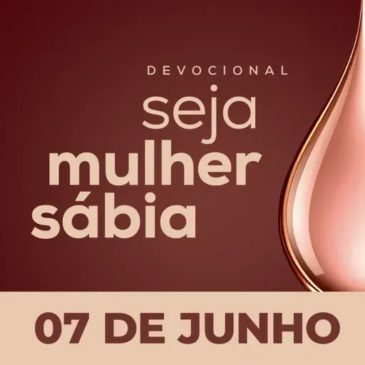 Seja Mulher Sábia - 07/Jun